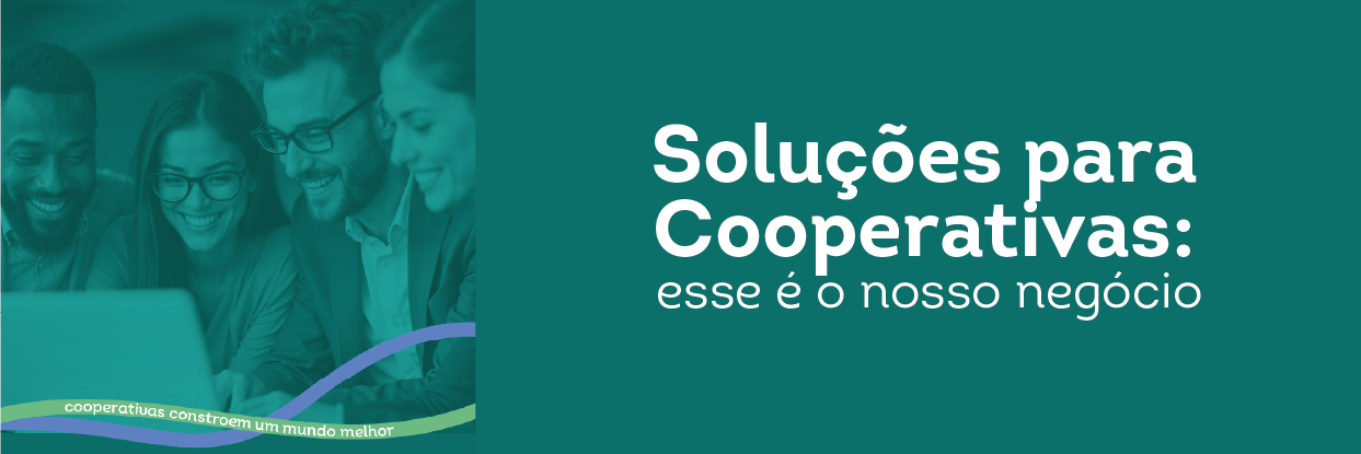 Soluções para Cooperativas: esse é o nosso negócio